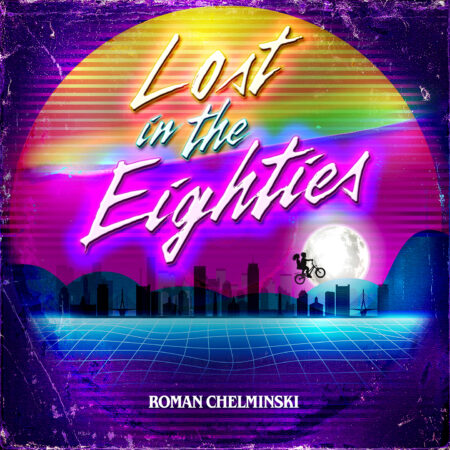 Lost In The Eighties - Roman Chelminski - Album cover Lost In The Eighties - Roman Chelminski - Album cover